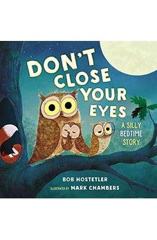 Don't Close Your Eyes: A Silly Bedtime Story 9781400209514