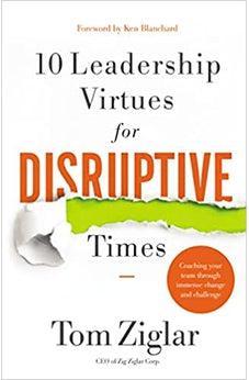 10 Leadership Virtues for Disruptive Times: Coaching Your Team Through Immense Change and Challenge - Biblestore.com