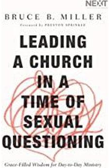 Leading a Church in a Time of Sexual Questioning: Grace-Filled Wisdom for Day-to-Day Ministry 9781400210909