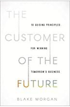 The Customer of the Future: 10 Guiding Principles for Winning Tomorrow's Business - Biblestore.com