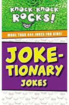 Joke-tionary Jokes: More Than 444 Jokes for Kids (Knock-Knock Rocks) 9781400214372