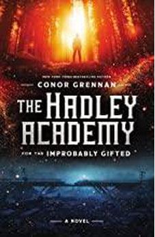 The Hadley Academy for the Improbably Gifted: A Novel 9781400215348