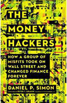 The Money Hackers: How a Group of Misfits Took on Wall Street and Changed Finance Forever - Biblestore.com