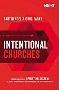 Intentional Churches: How Implementing an Operating System Clarifies Vision, Improves Decision-Making, and Stimulates Growth 9781400217182