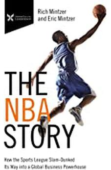 The NBA Story: How the Sports League Slam-Dunked Its Way into a Global Business Powerhouse (The Business Storybook Series)