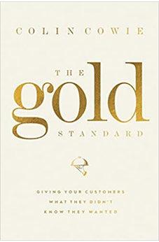 The Gold Standard: Giving Your Customers What They Didn't Know They Wanted
