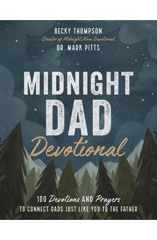 Midnight Dad Devotional: 100 Devotions and Prayers to Connect Dads Just Like You to the Father