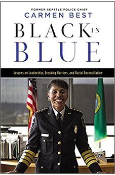 Black in Blue: Lessons on Leadership, Breaking Barriers, and Racial Reconciliation - Biblestore.com