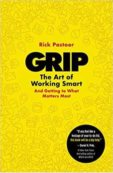 Grip: The Art of Working Smart (And Getting to What Matters Most)