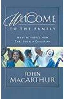 Welcome to the Family: What to Expect Now That You're a Christian 9781400277933