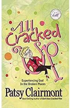 All Cracked Up: Experiencing God in the Broken Places (Women of Faith) 9781400278053