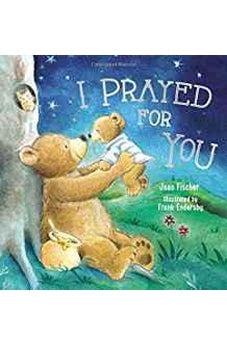 I Prayed for You (picture book) 9781400312818