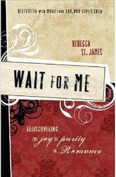 Wait for Me: Rediscovering the Joy of Purity in Romance 9781400312870