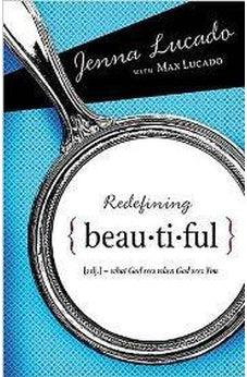 Redefining Beautiful: What God Sees When God Sees You 9781400314287
