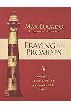 Praying the Promises: Anchor Your Life to Unshakable Hope 9781400315291