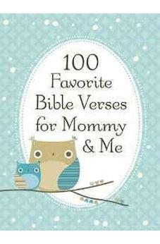100 Favorite Bible Verses for Mommy and Me 9781400318148
