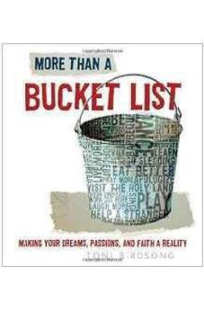 More Than a Bucket List: Making Your Dreams, Passions, and Faith a Reality