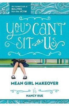 You Can't Sit With Us: An Honest Look at Bullying from the Victim 9781400323715