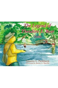 The Legend of Theodore E. Bear: Teddy 9781400325498