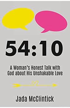 54:10: A Woman’s Honest Talk with God about His Unshakable Love