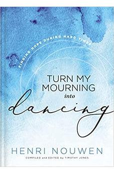 Turn My Mourning into Dancing: Finding Hope During Hard Times
