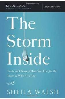 The Storm Inside Study Guide: Trade the Chaos of How You Feel for the Truth of Who You Are 9781401677633