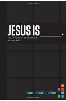 Jesus Is Participant's Guide: Find a New Way to Be Human 9781401678074