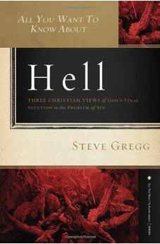 All You Want to Know About Hell: Three Christian Views of Go's Final Solution to the Problem of Sin 9781401678302