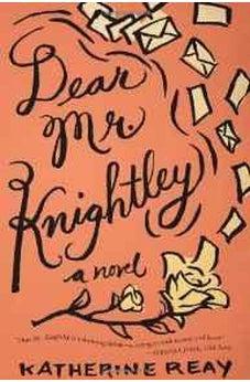 Dear Mr. Knightley: A Novel 9781401689681