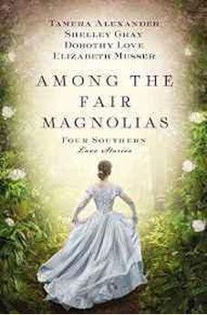 Among the Fair Magnolias: Four Southern Love Stories 9781401690731