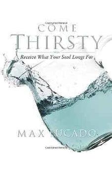 Come Thirsty Workbook: Receive What Your Soul Longs For 9781418500276