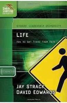Life: How to Get There From Here (Student Leadership University Study Guide) 9781418505998