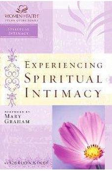Experiencing Spiritual Intimacy: Women of Faith Study Guide Series (Women of Faith Study Guides 9781418507091