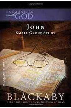 John: A Blackaby Bible Study Series (Encounters with God) 9781418526412