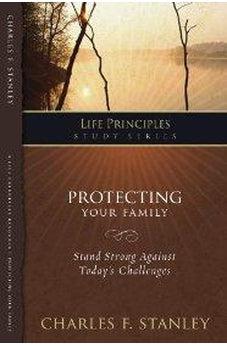 Protecting Your Family (Life Principles Study Series) 9781418528133