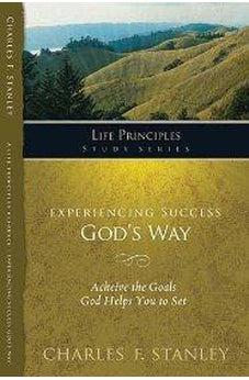 Experiencing Success God's Way: Achieve the Goals God Helps You to Set 9781418541255
