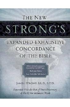 The New Strong's Expanded Exhaustive Concordance of the Bible 9781418541682