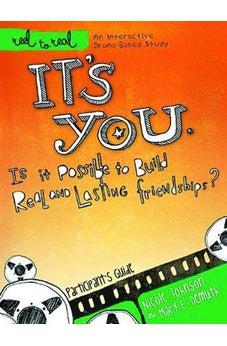 It's You: Is It Possible to Build Real and Lasting Friendships?: Participant's Guide (Reel to Real: An Interactive Drama-Based Study) 9781418546359