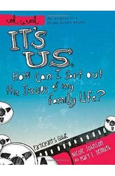 It's Us: How Can I Sort Out the Issues of My Family Life?: Participant's Guide (Reel to Real: An Interactive Drama-Based Study) 9781418546397