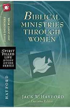 Biblical Ministries Through Women: God's Daughters and God's Work (Spirit-Filled Life Study Guide Series) 9781418549251