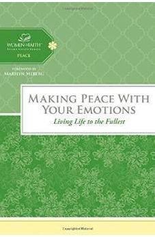 Making Peace with Your Emotions: Living Life to the Fullest (Women of Faith Study Guide Series) 9781418549305