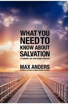 What You Need to Know About Salvation: 12 Lessons That Can Change Your Life 9781418550301
