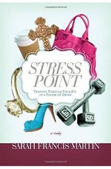 Stress Point: Thriving Through Your Twenties in a Decade of Drama 9781418550790
