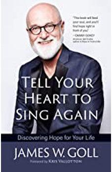 Tell Your Heart to Sing Again: Discovering Hope for Your Life
