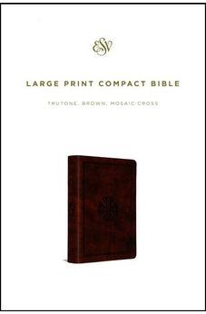 ESV Large Print Compact Bible (TruTone, Brown, Mosaic Cross Design)