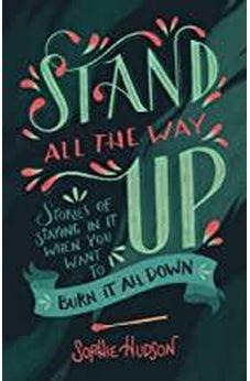 Stand All the Way Up: Stories of Staying In It When You Want to Burn It All Down 9781433643132