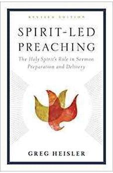 Spirit-Led Preaching: The Holy Spirit's Role in Sermon Preparation and Delivery 9781433643361