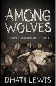 Among Wolves: Disciple-Making in the City 9781433644023