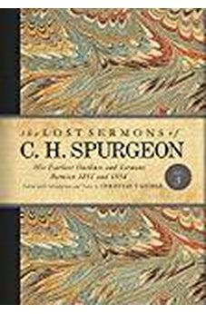 The Lost Sermons of C. H. Spurgeon Volume III: His Earliest Outlines and Sermons Between 1851 and 1854 9781433650932