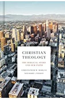 Christian Theology: The Biblical Story and Our Faith - Biblestore.com